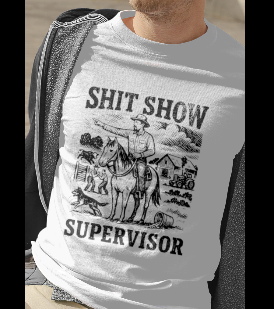 Shit Show Supervisor Cowboy Humor Western Ranch Boss Scene T-Shirt