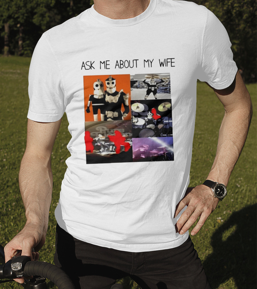 Ask Me About My Wife I Love Havve Hogan Robot Drummers T-Shirt