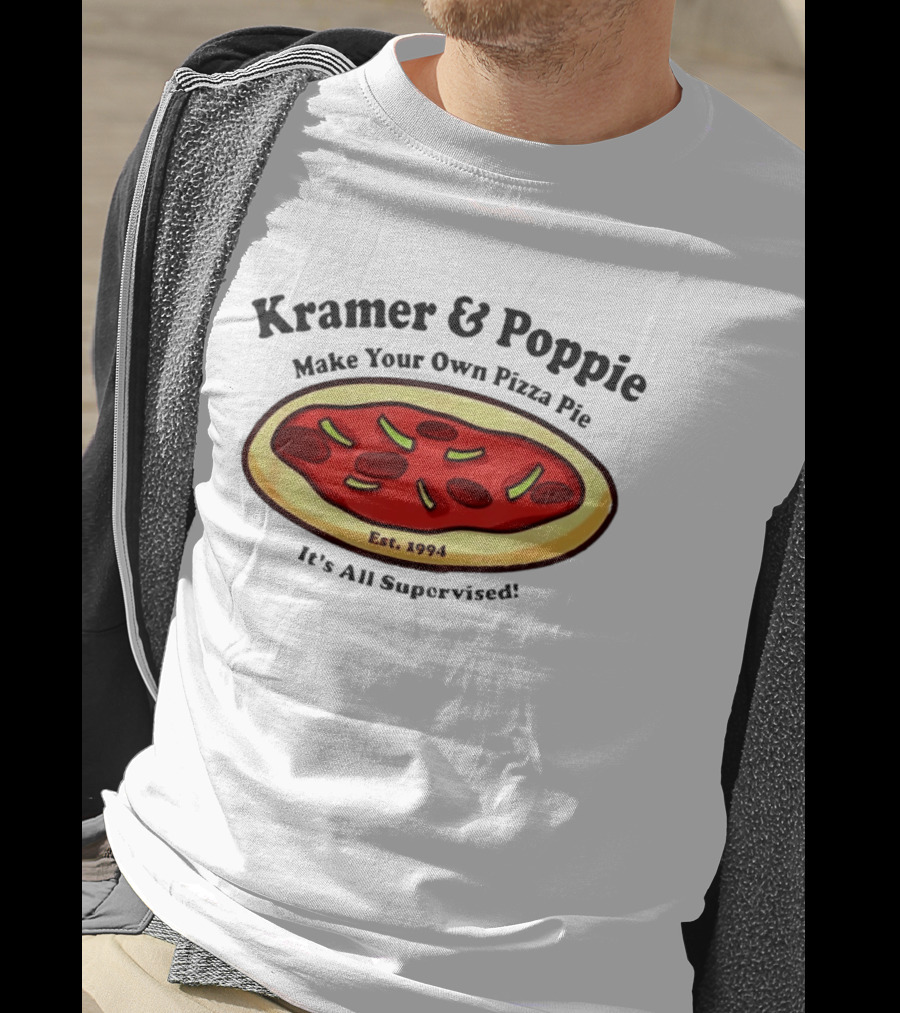 Kramer & Poppie Make Your Own Pizza Pie Est. 1994 It's All Supervised T-Shirt