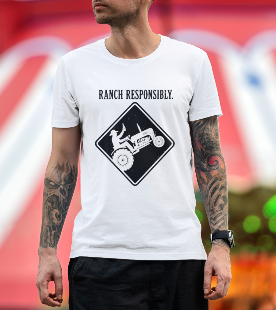 Ranch Responsibly Tractor Driver Drinking Alcohol Warning Sign T-Shirt