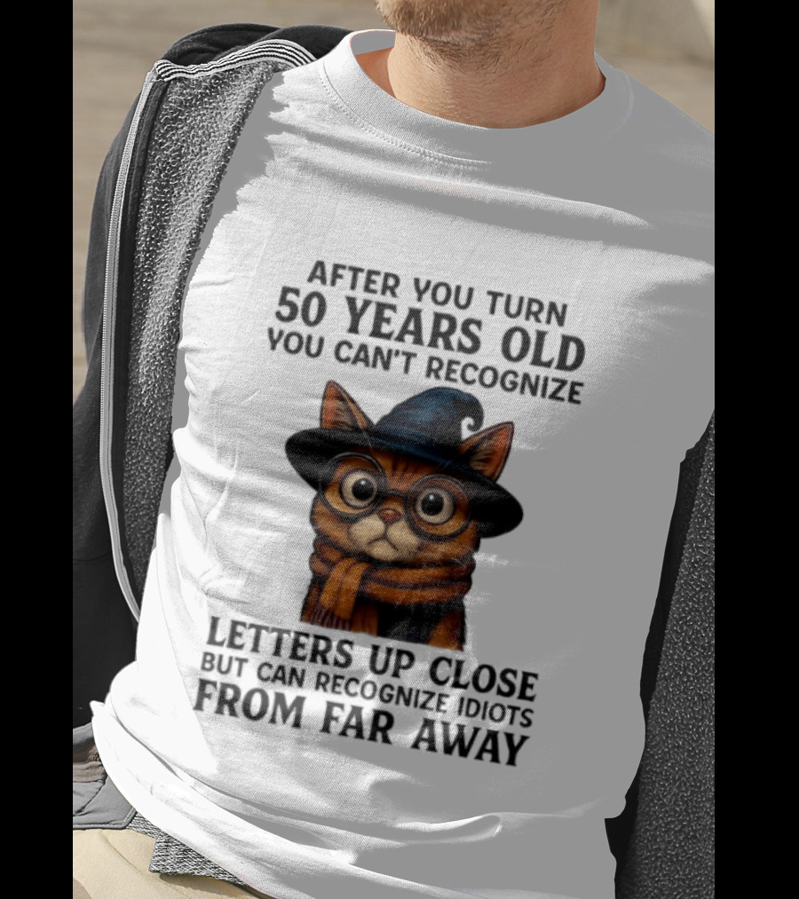 After You Turn 50 Years Old Cat Glasses Recognize Idiots From Far Away T-Shirt