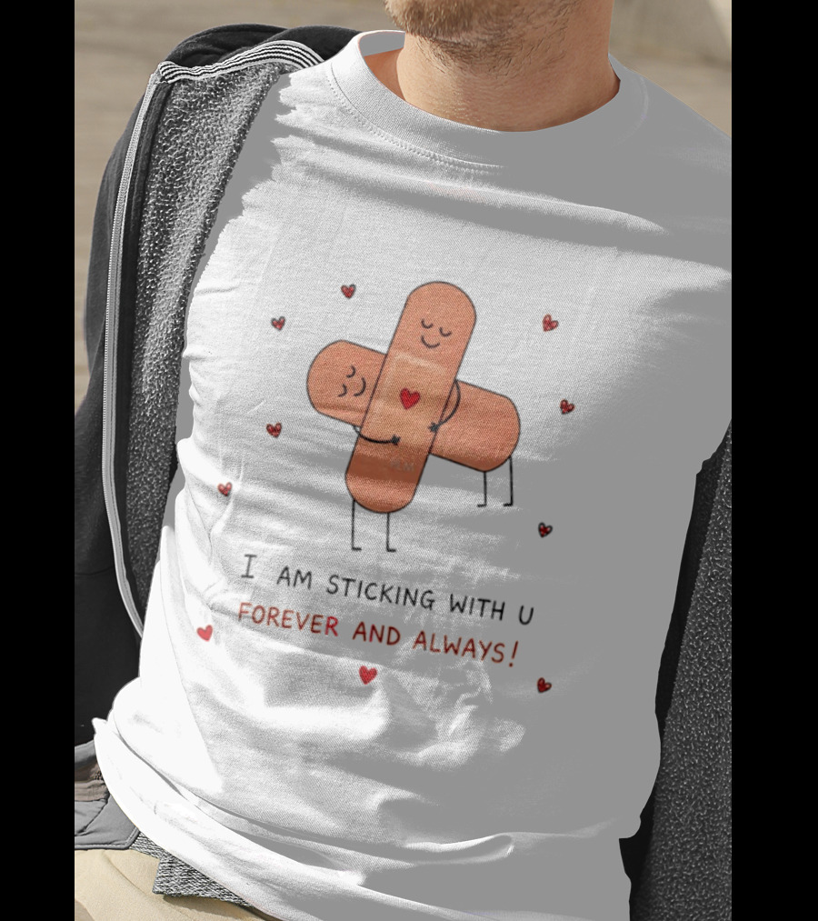 Bandages Hugging I Am Sticking With U Forever And Always Hearts T-Shirt