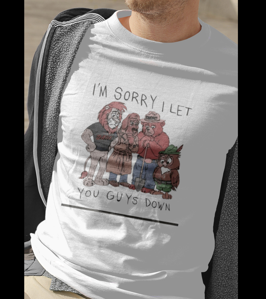 I'm Sorry I Let You Guys Down Lion Bear Dog Owl T-Shirt