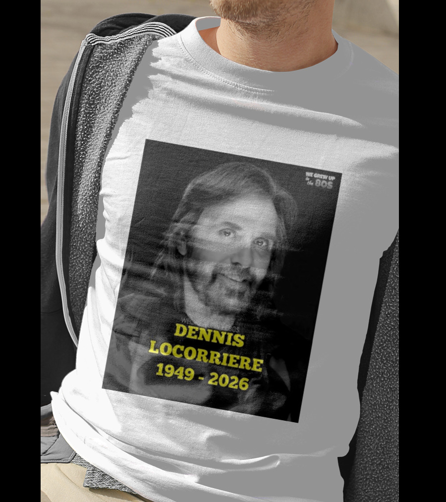Dennis Locorriere 1949 2026 We Grew Up In The 80s T-Shirt
