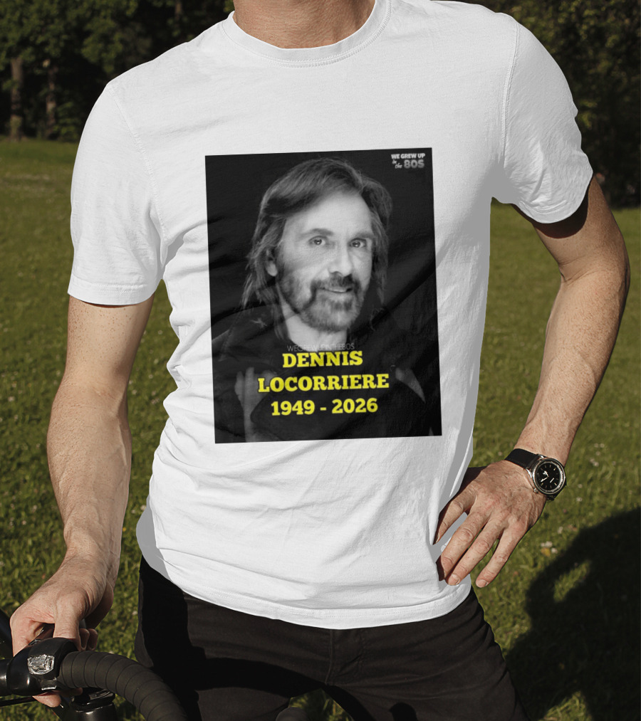 Dennis Locorriere 1949 2026 We Grew Up In The 80s T-Shirt