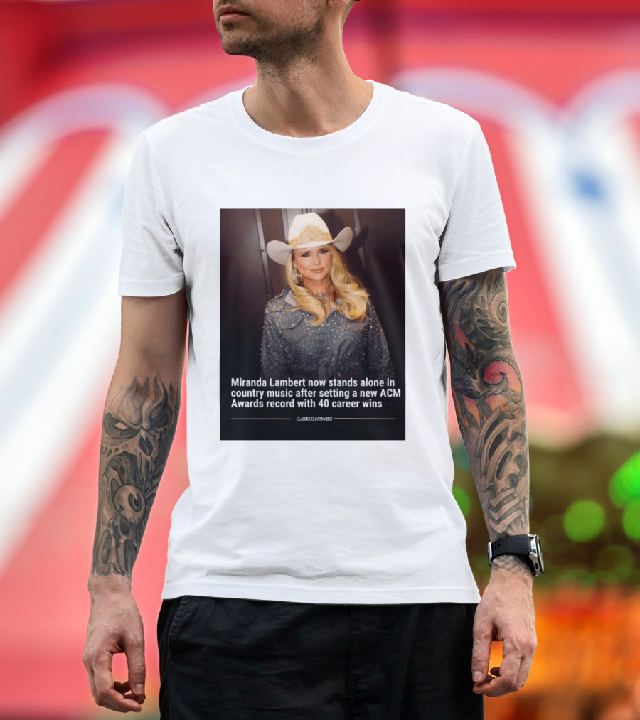 Miranda Lambert Stands Alone In Country Music With ACM Awards Record 40 Career Wins T-Shirt