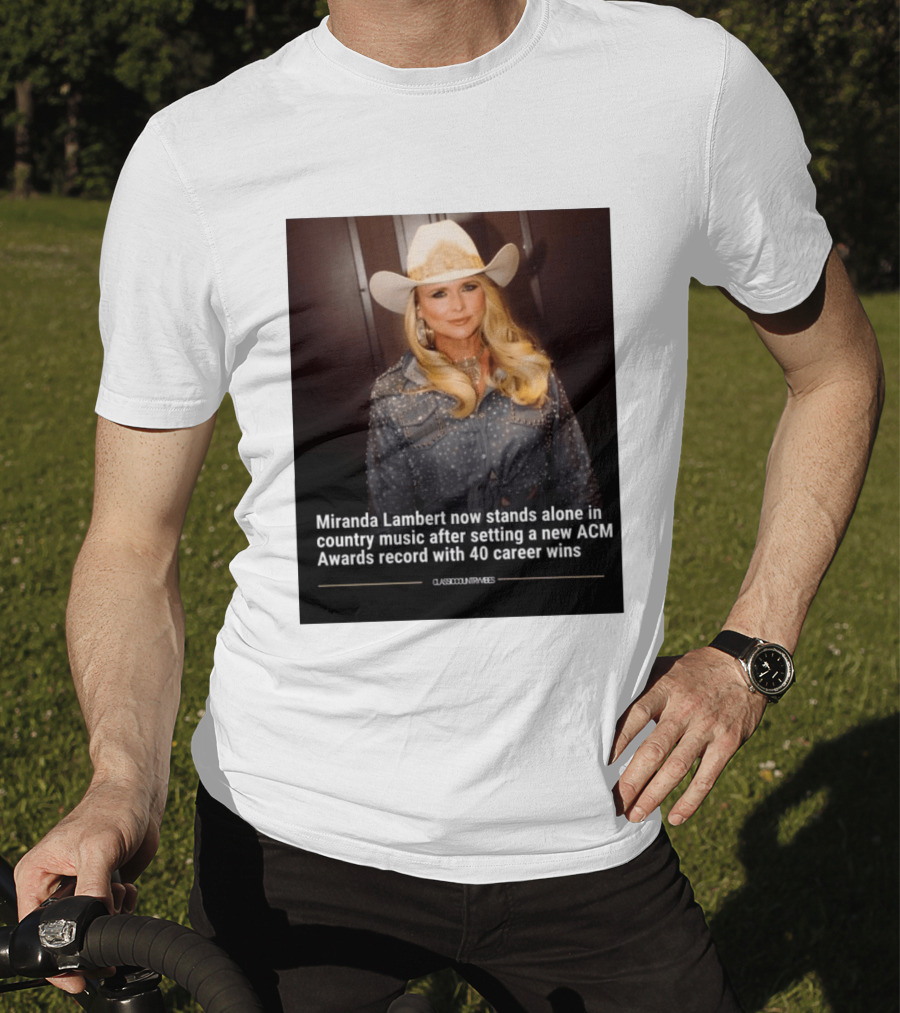 Miranda Lambert Stands Alone In Country Music With ACM Awards Record 40 Career Wins T-Shirt