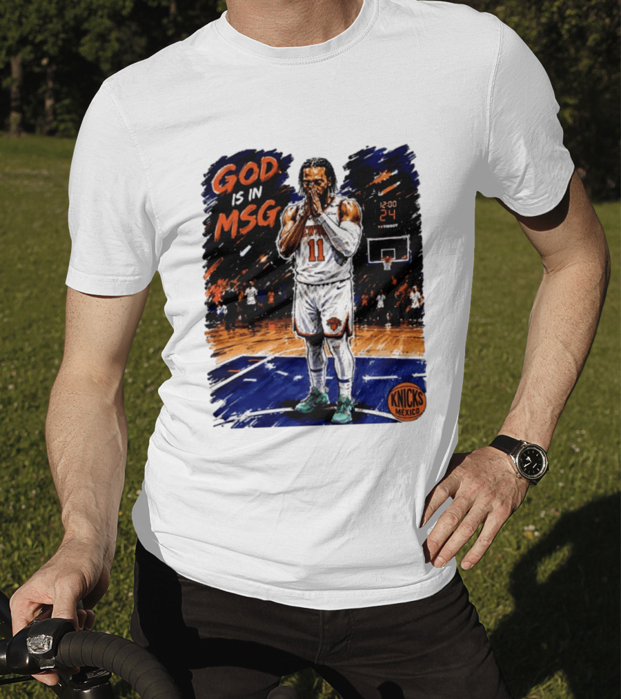God Is In MSG New York Knicks Jalen Brunson Number 11 Knicks Mexico Basketball T-Shirt