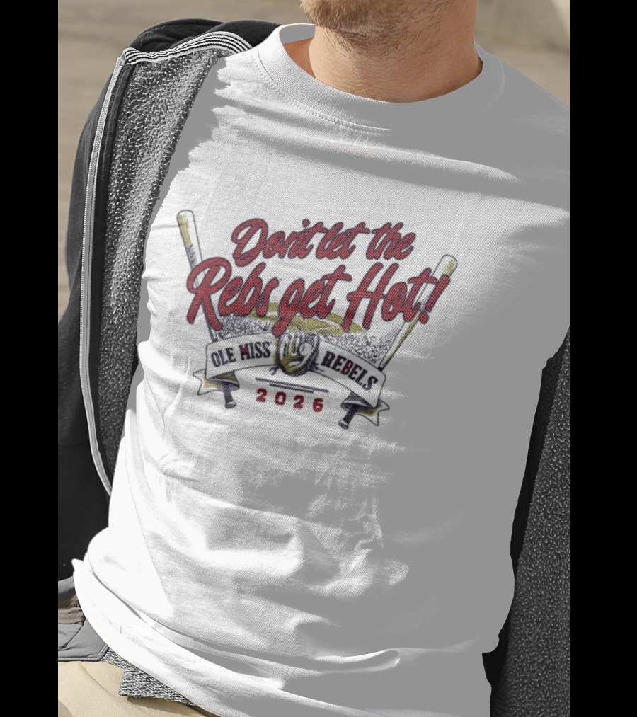 Ole Miss Rebels Baseball 2026 Don't Let The Rebs Get Hot T-Shirt