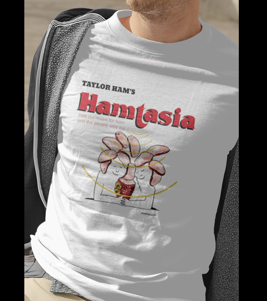 Taylor Ram's Hamtasia Weird Cat Music For Ham And The People Who Eat It T-Shirt