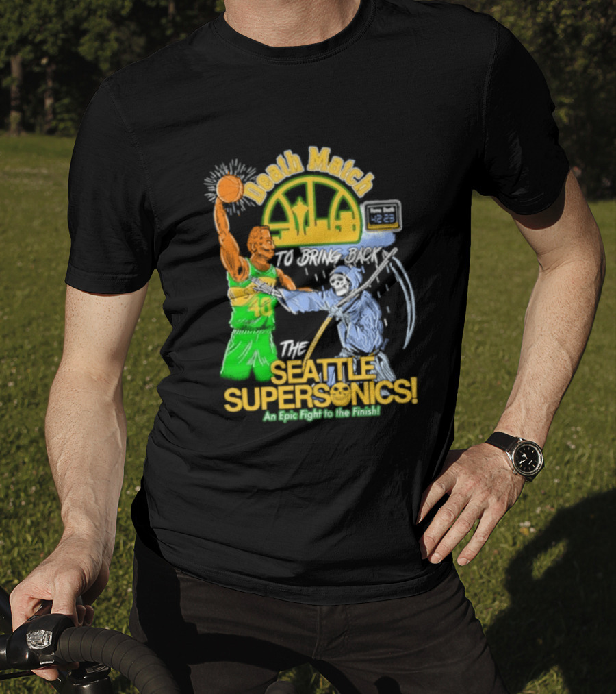 Death Match To Bring Back The Seattle Supersonics An Epic Fight To The Finish T-Shirt