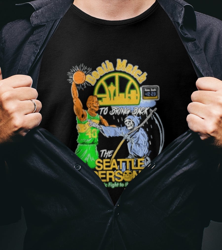 Death Match To Bring Back The Seattle Supersonics An Epic Fight To The Finish T-Shirt