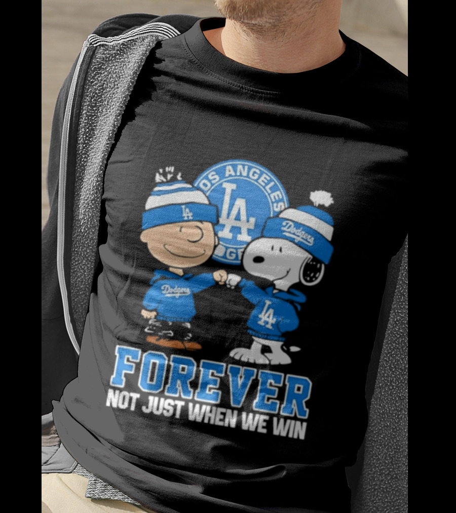 Los Angeles Dodgers Forever Charlie Brown Snoopy Not Just When We Win T-Shirt