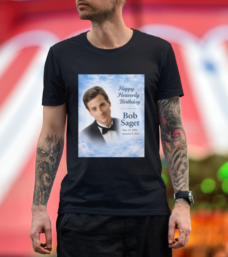 Happy Heavenly Birthday Bob Saget Commemoration May 17 1956 To January 9 2022 T-Shirt