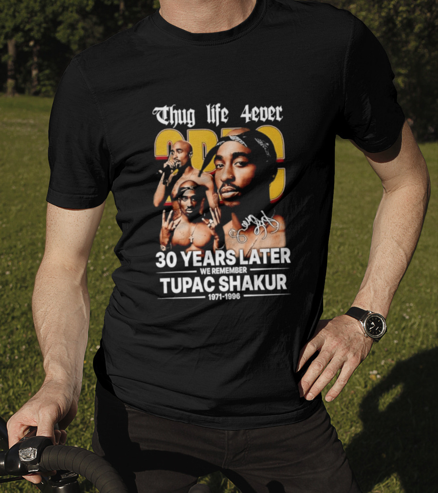 Thug Life 4ever 30 Years Later We Remember 2Pac 1971 1996 T-Shirt