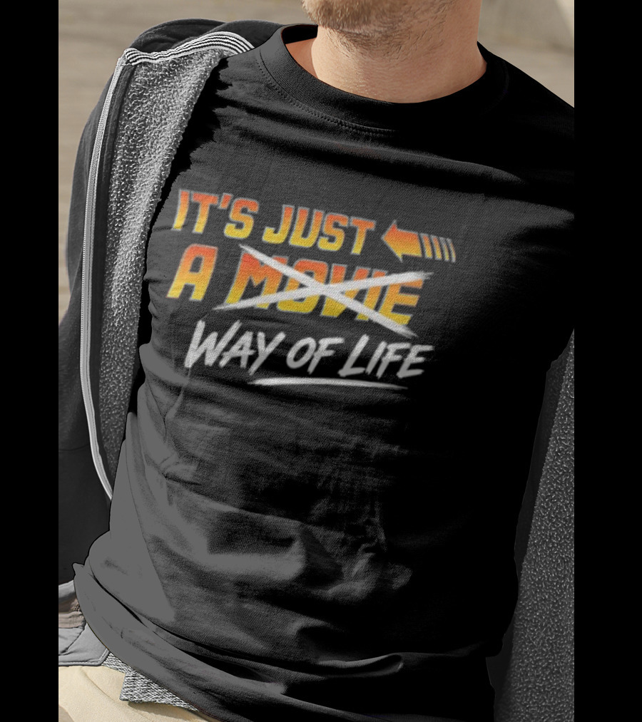It's Just A Way Of Life T-Shirt