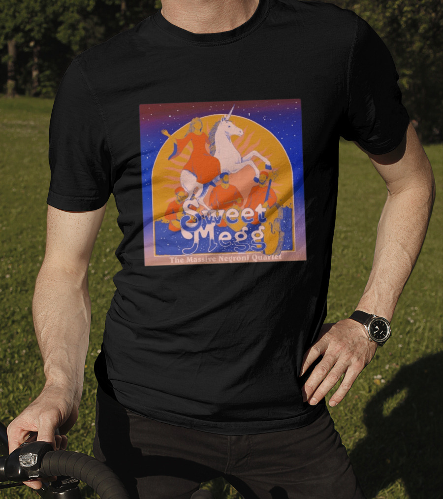 Sweet Megg Unicorn Fantasy With The Massive Negroni Quartet T-Shirt