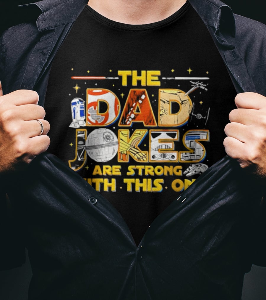 The Dad Jokes Are Strong With This One Star Wars Parody R2D2 Lightsaber X Wing T-Shirt