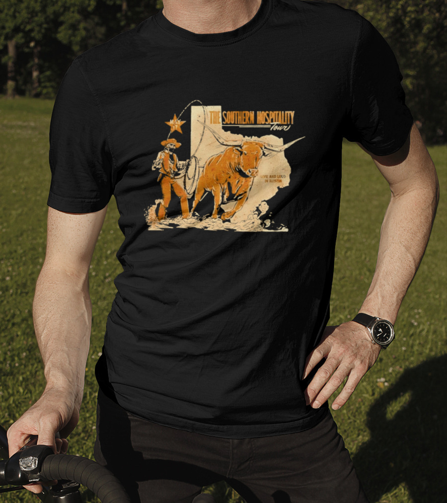 The Southern Hospitality Tour Live And Loud Austin Texas Longhorn Cowboy Star T-Shirt