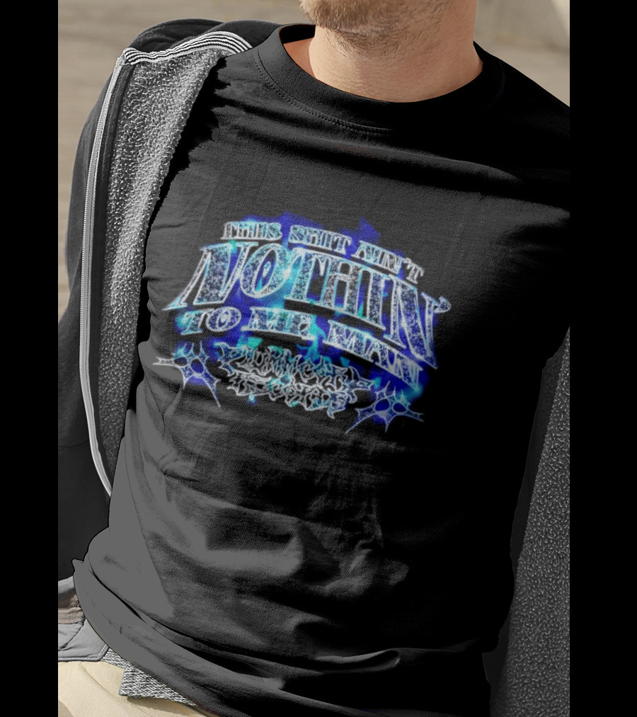 This Shit Ain't Nothin To Me Man Plummcorp Records Bold Blue Aesthetic T-Shirt