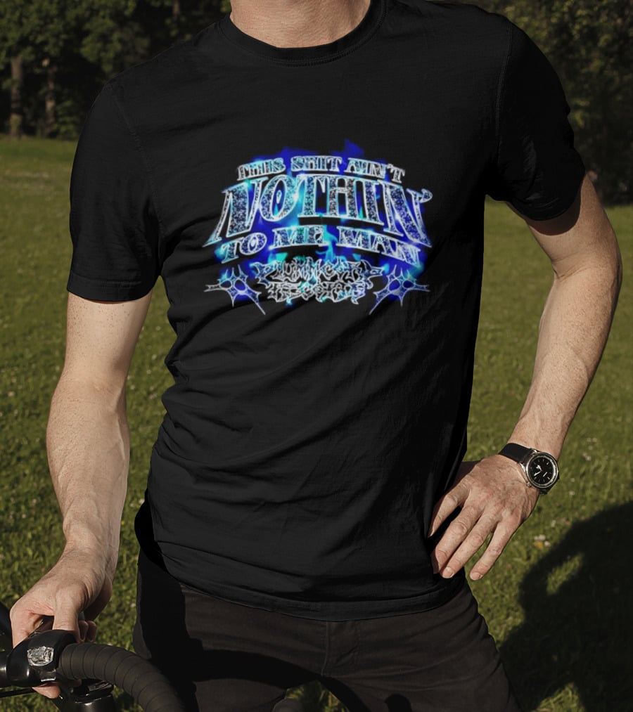 This Shit Ain't Nothin To Me Man Plummcorp Records Bold Blue Aesthetic T-Shirt