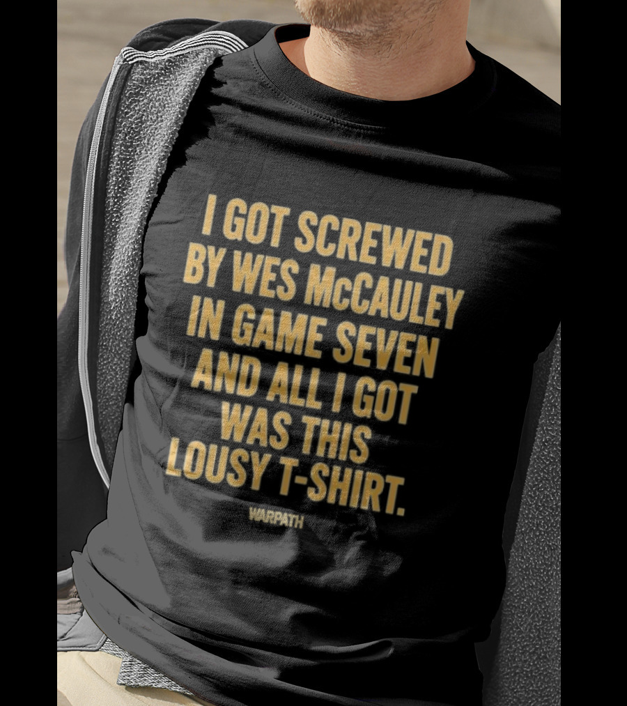 I Got Screwed By Wes McCauley In Game Seven And All I Got Was This Lousy T T-Shirt