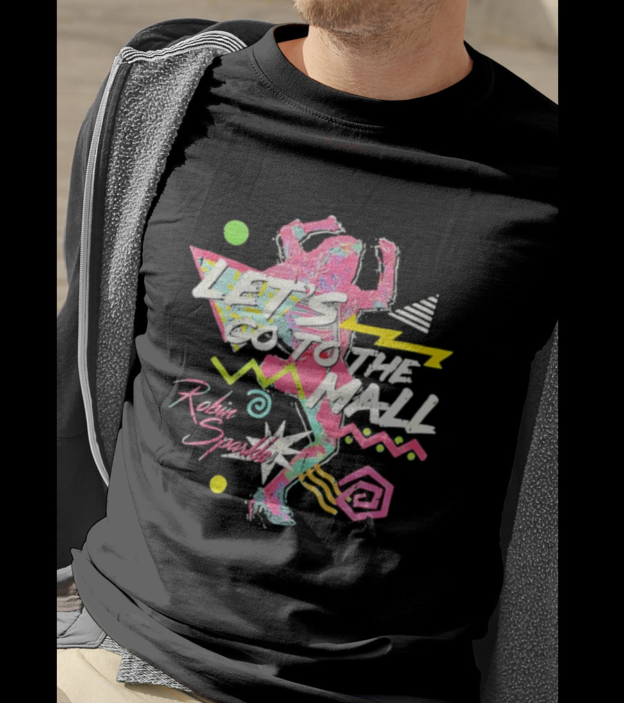 Let's Go To The Mall Robin Sparkles 80s Retro Neon Vibe T-Shirt