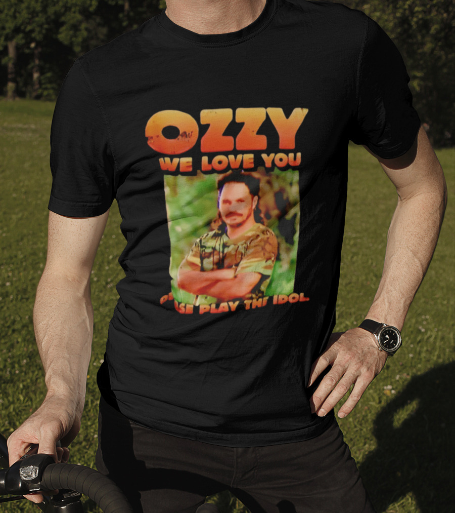 Ozzy We Love You Please Play The Idol T-Shirt