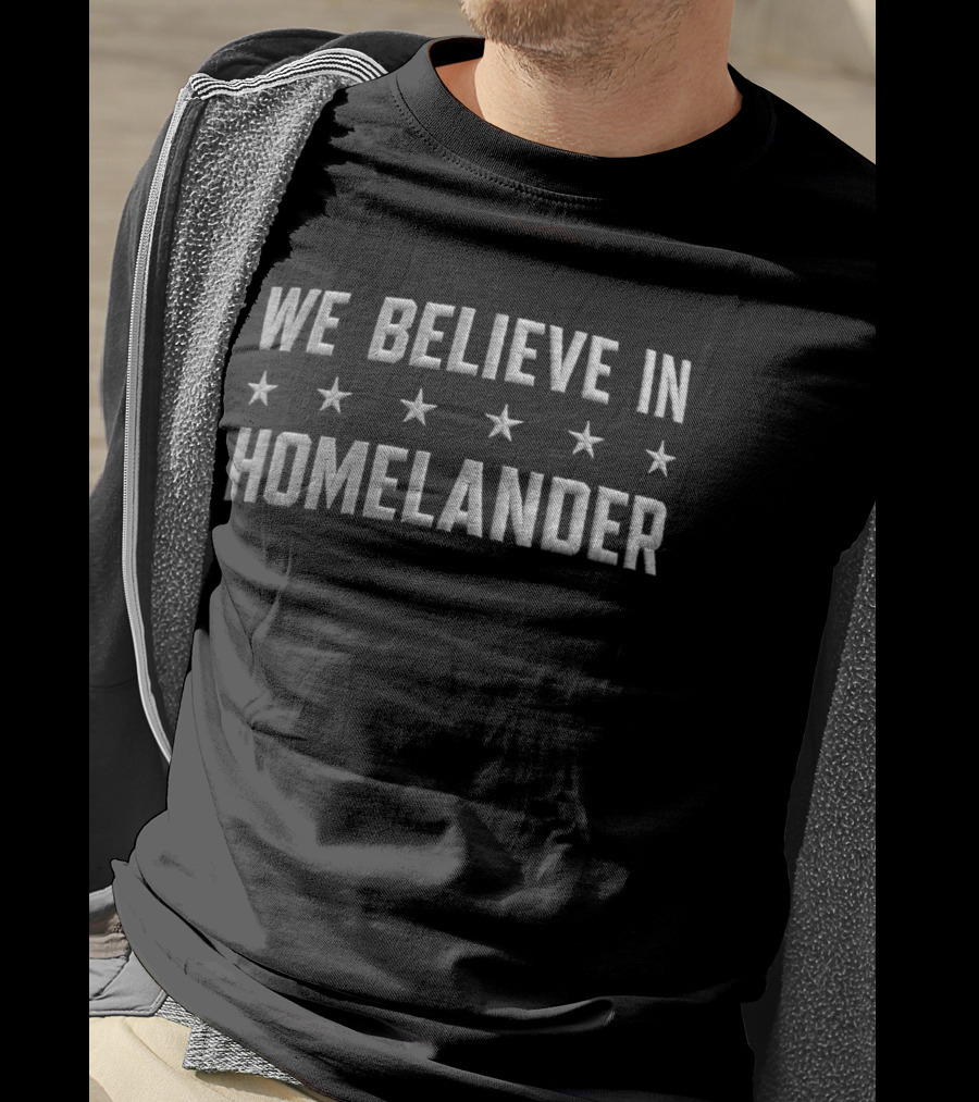 We Believe In Homelander Star T-Shirt