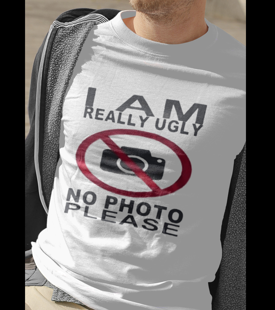 I Am Really Ugly No Photo Please Camera Crossed Out T-Shirt