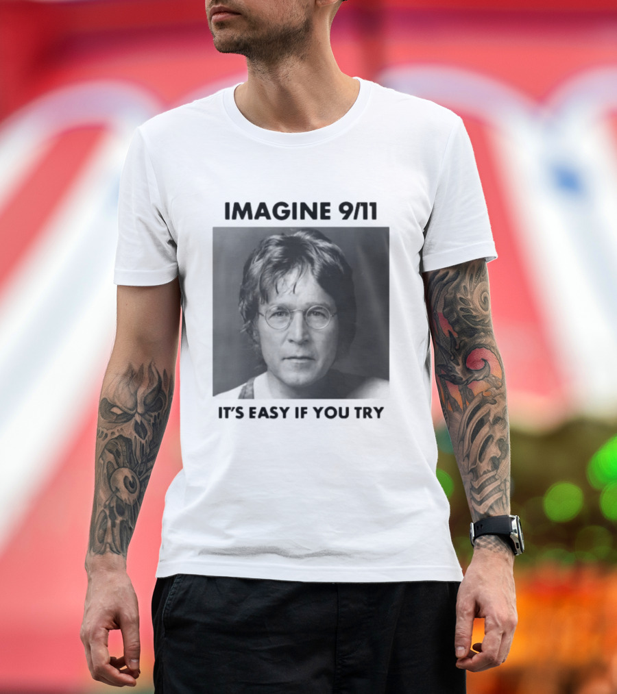 Imagine 9-11. It S Easy If You Try Oversized T-Shirt