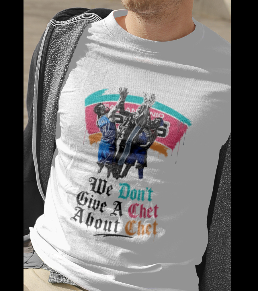 San Antonio Spurs We Don't Give A Chet Basketball Rivalry T-Shirt