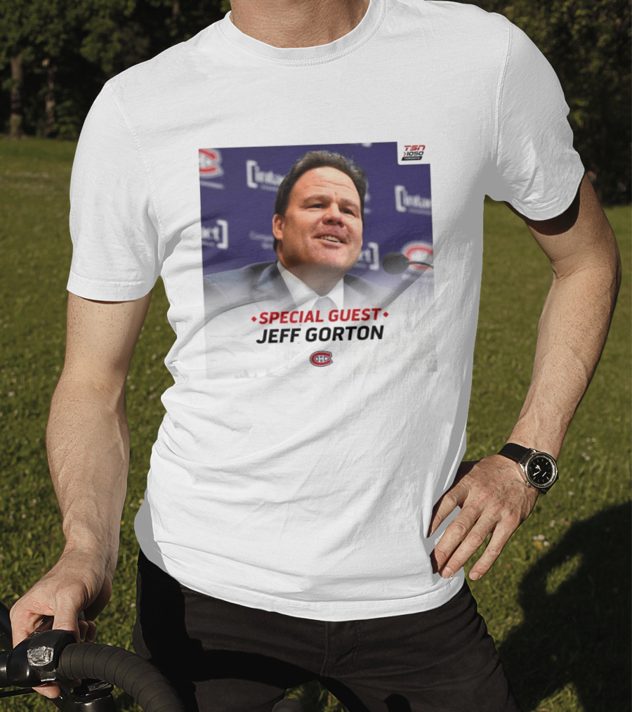 Special Guest Jeff Gorton Montreal Canadiens TSN 1050 Toronto T-Shirt