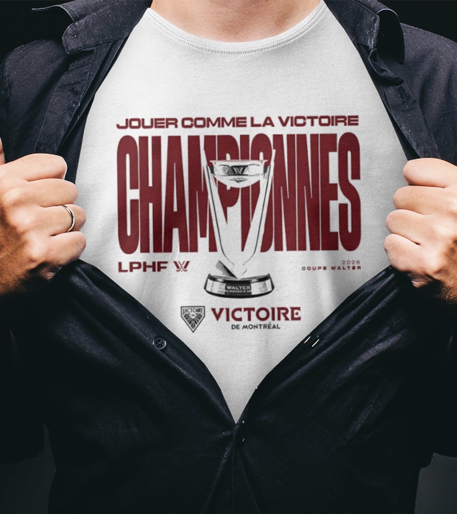Jouer Comme La Victoire Championnes Victoire De Montréal 2026 Coupe Walter LPHF T-Shirt