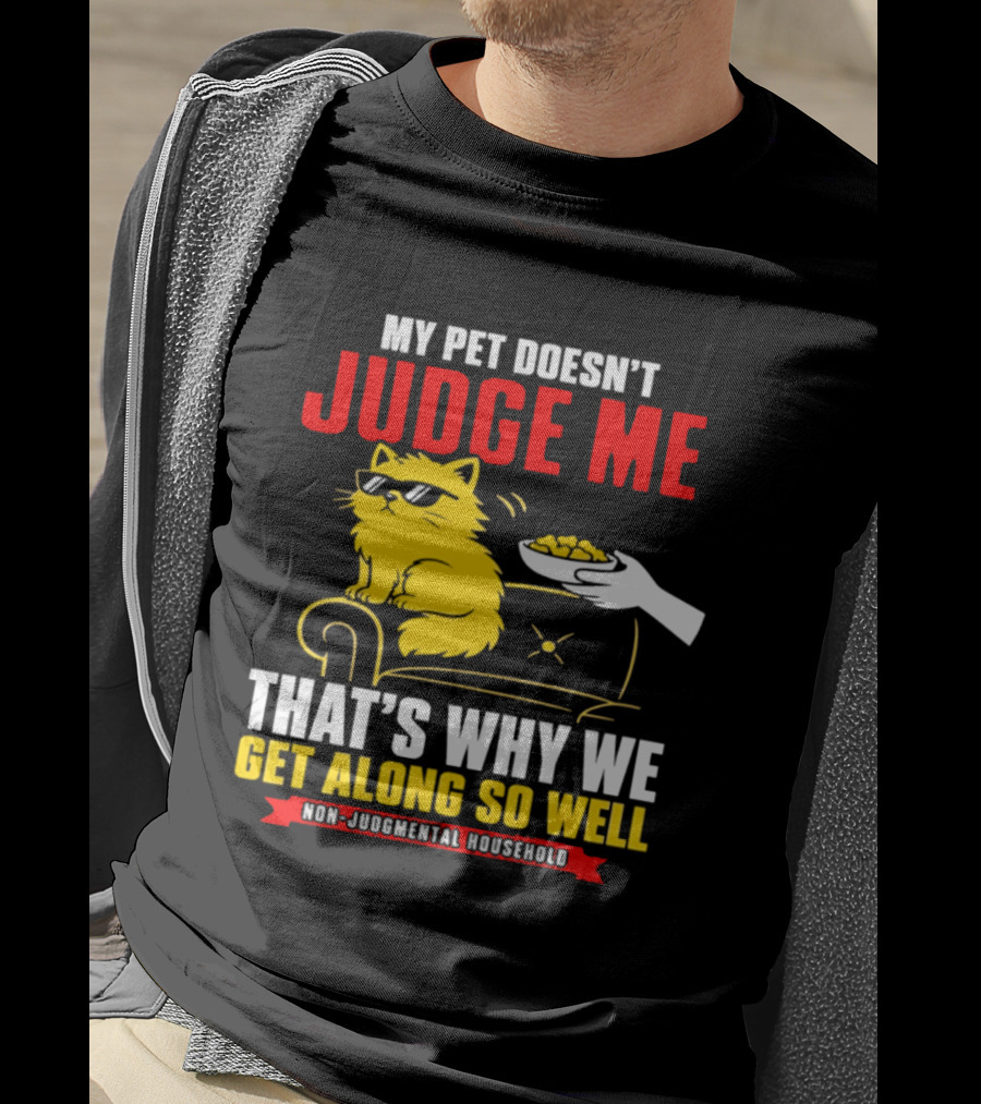Non Judgmental Household Orange Cat My Pet Doesn't Judge Me That's Why We Get Along So Well T-Shirt