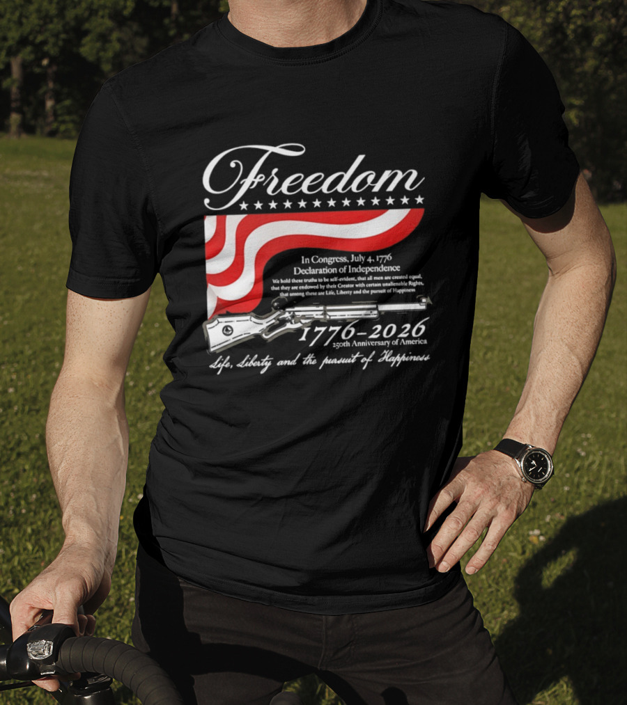 Freedom 1776 2026 Life Liberty And The Pursuit Of Happiness USA Flag 250th Anniversary Of America Declaration Of Independence T-Shirt