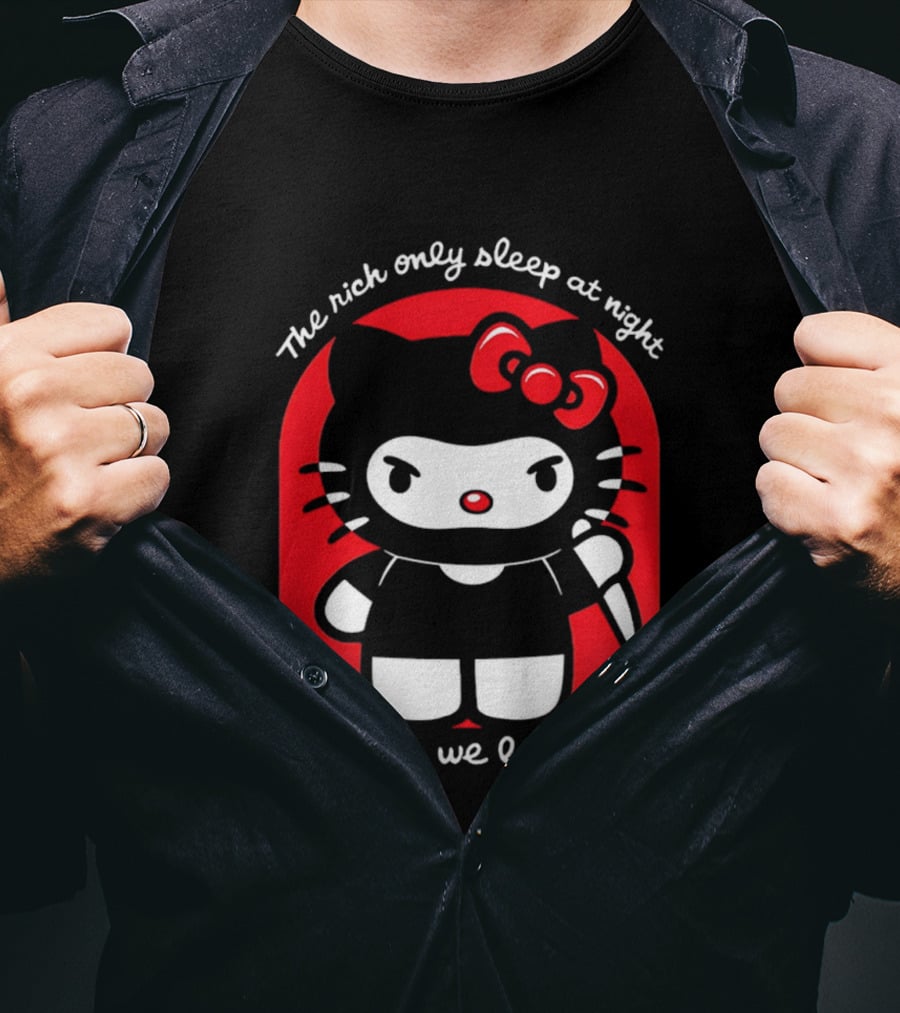 The Rich Only Sleep At Night Because We Let Them Knife Hello Kitty T-Shirt