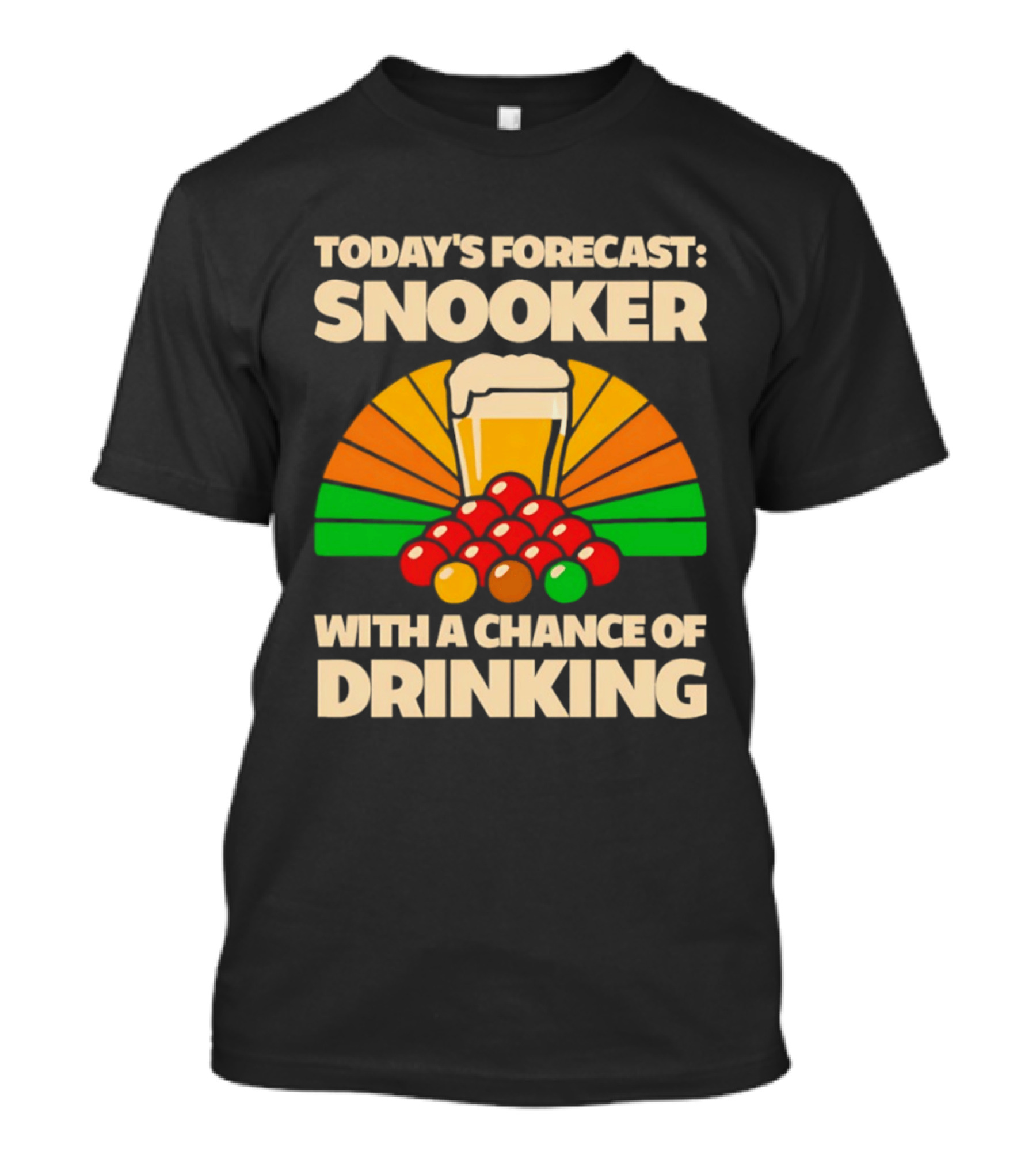 Today's Forecast Snooker With A Chance Of Drinking Beer And Billiards Humor T-Shirt
