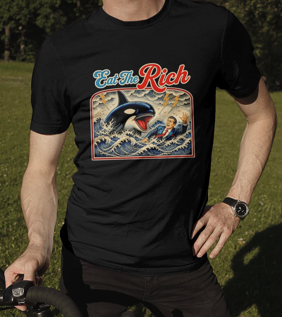 Eat The Rich Killer Whale Attacking A Human T-Shirt