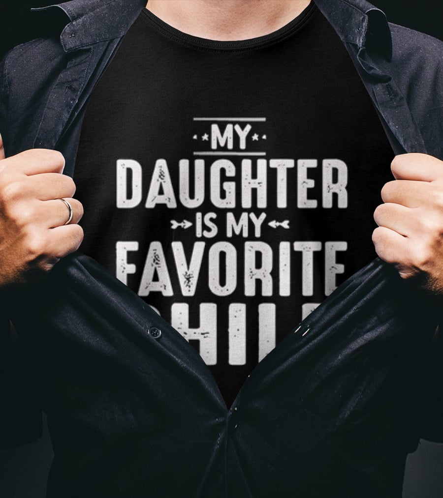 My Daughter Is My Favorite Child T-Shirt
