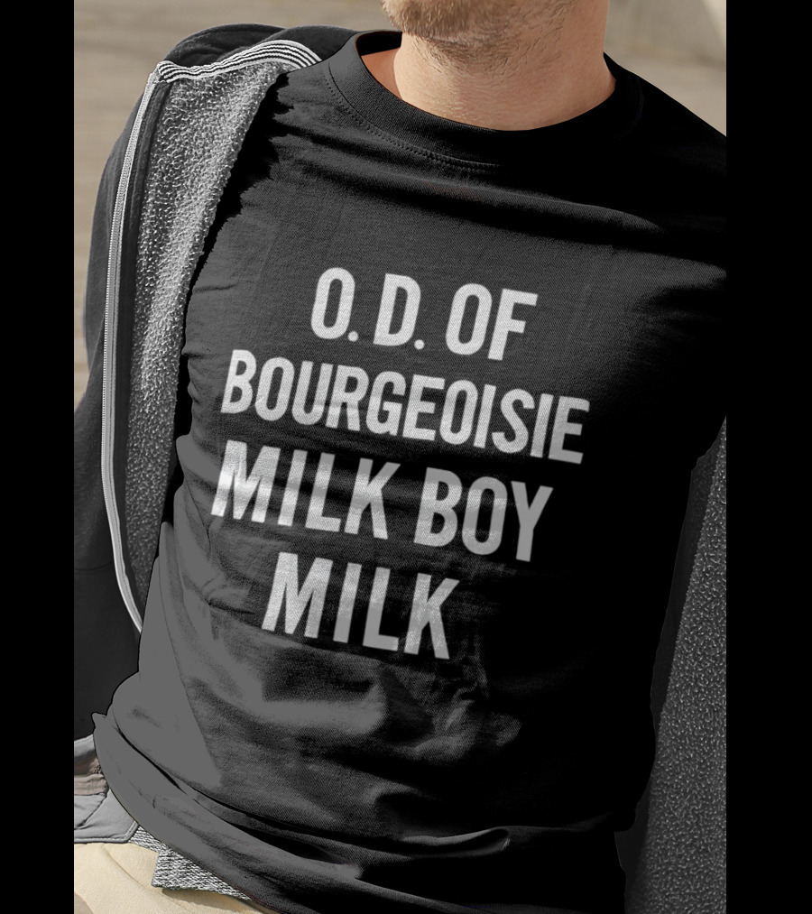 O.D. Of Bourgeoisie Milk Boy Milk T-Shirt