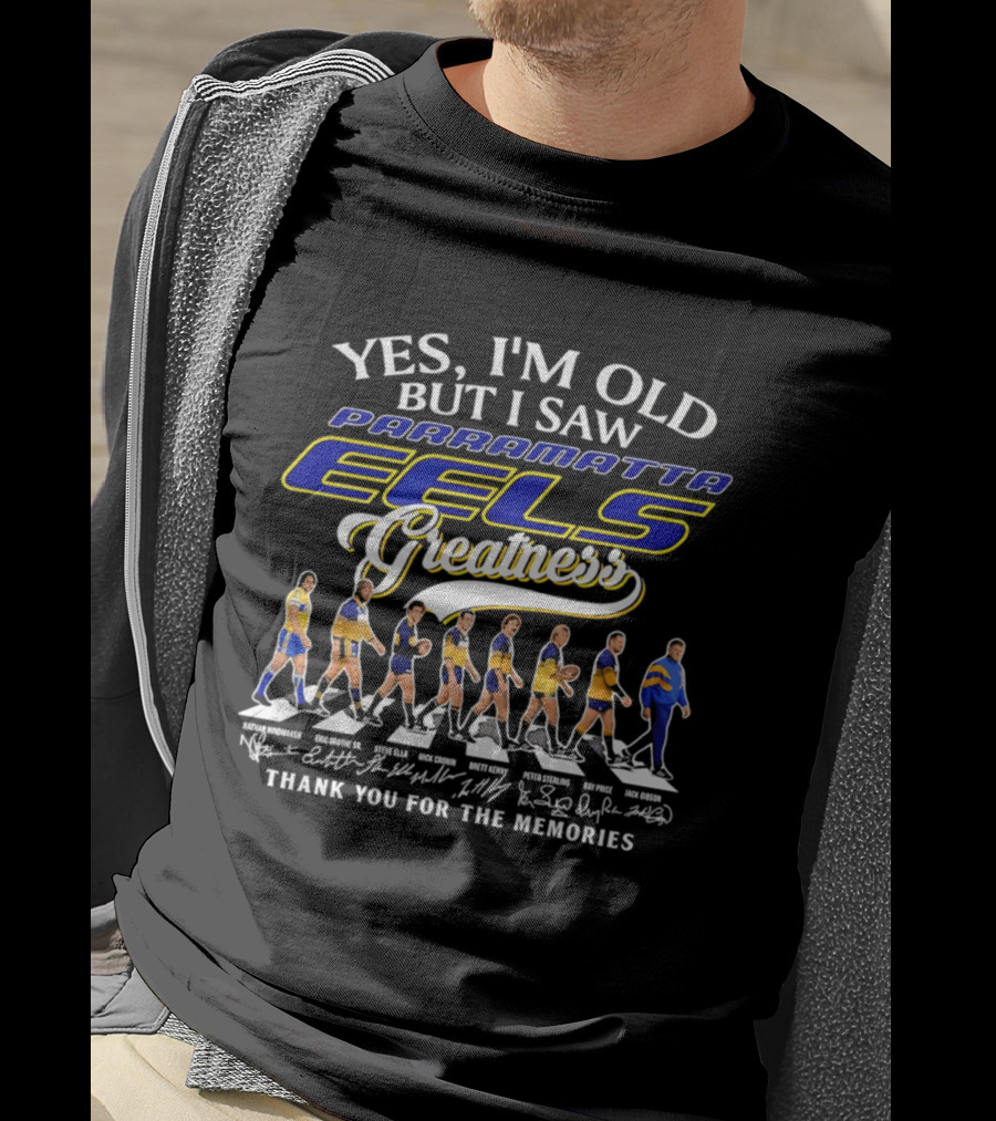 Yes I'm Old But I Saw Parramatta Eels Greatness Thank You For The Memories T-Shirt