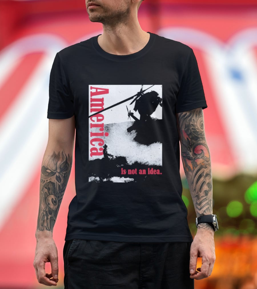 America Is Not An Idea T-Shirt