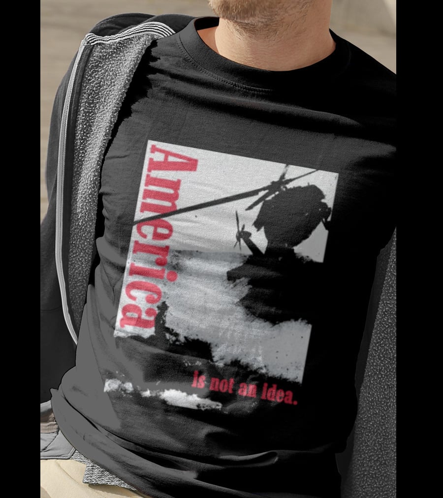 America Is Not An Idea T-Shirt