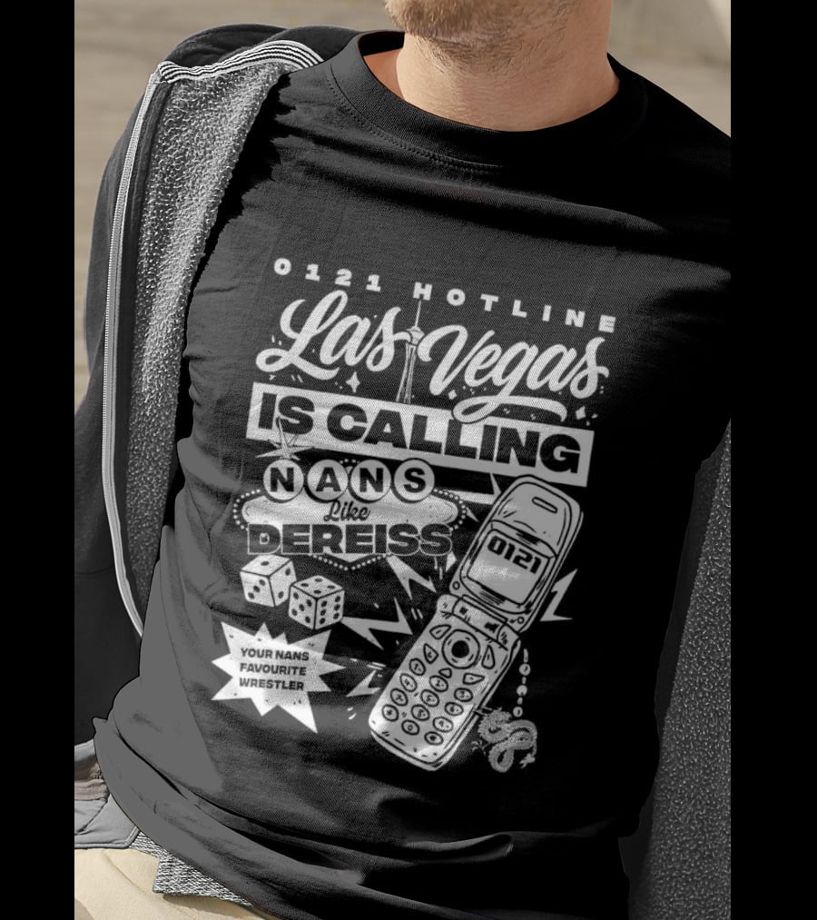 Las Vegas Is Calling 0161 Hotline Nans Like Dereiss Dice And Phone T-Shirt