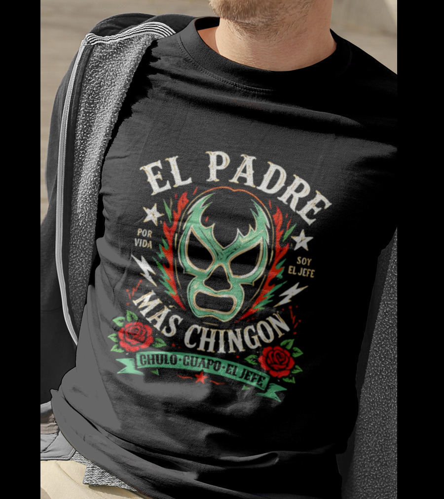El Padre Más Chingon Luchador Máscara Por Vida Soy El Jefe T-Shirt