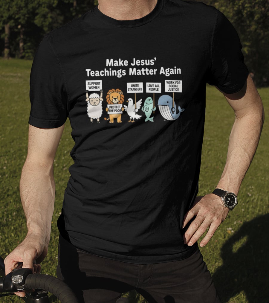 Make Jesus' Teachings Matter Again Sheep Lion Dove Fish Whale Signs T-Shirt