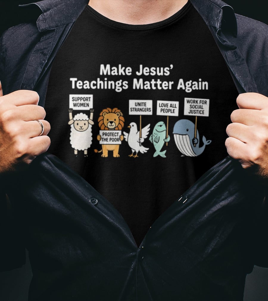 Make Jesus' Teachings Matter Again Sheep Lion Dove Fish Whale Signs T-Shirt