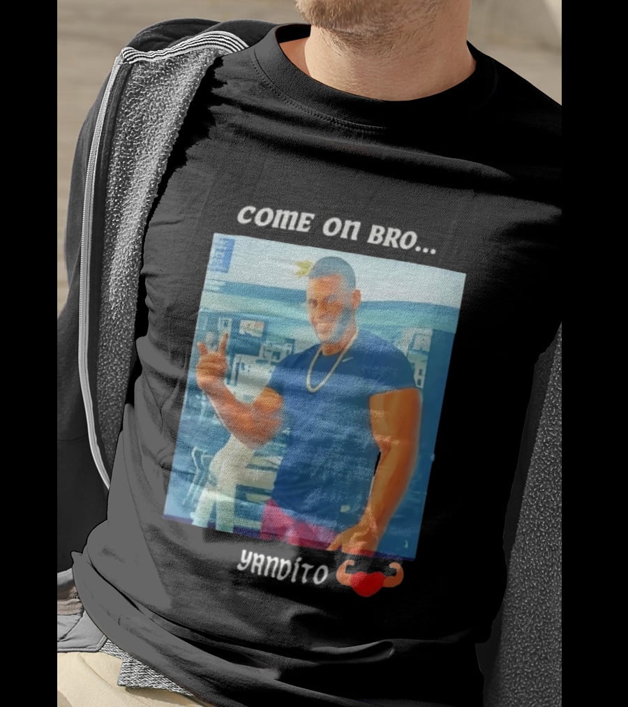 Come On Bro Sergi Constance Yandito Fitness Motivation T-Shirt