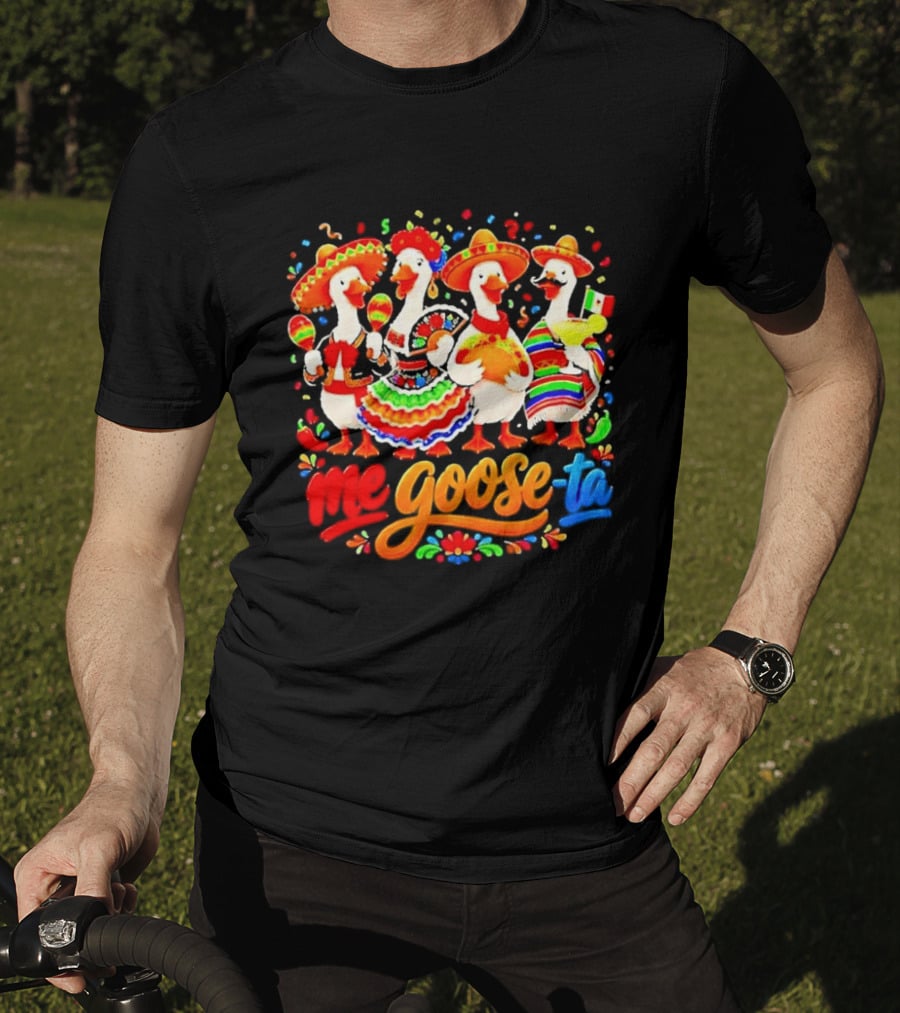 Me Goose Ta Cinco De Mayo Mexico Fiesta Geese T-Shirt